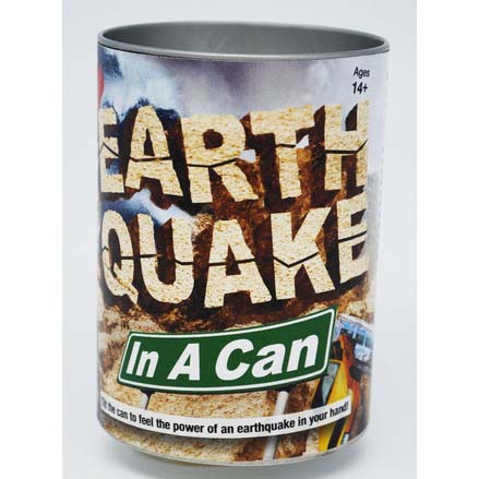 EARTHQUAKE IN A CAN 
